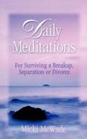 Daily Meditations: for Surviving a Breakup, Separation or Divorce