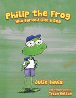 Philip the Frog who Barked like a Dog