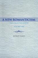 A New Romanticism: The Collected Poetry Volume One