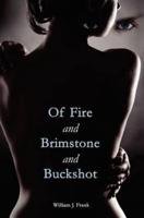 Of Fire and Brimstone and Buckshot