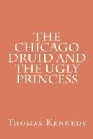 The Chicago Druid and the Ugly Princess