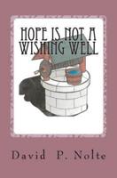 Hope Is Not a Wishing Well