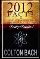 2012 Facts & The New Science of Religion & Evolution