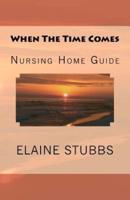 When the Time Comes Nursing Home Guide