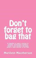 Don't Forget to Bag That