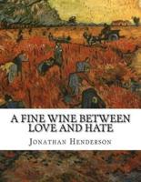 A Fine Wine Between Love and Hate