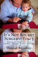 It's Not Rocket Surgery! Vol. 5