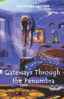 Gateways Through the Penumbra