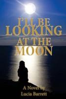 I'll Be Looking at the Moon