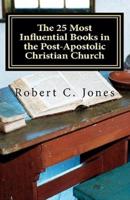 The 25 Most Influential Books in the Post-Apostolic Christian Church