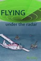 Flying Under the Radar