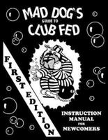 Mad Dog's Guide to Club Fed