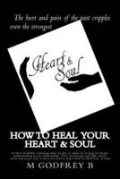 How to Heal Your Heart & Soul