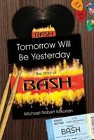 Tomorrow Will Be Yesterday: The Story of BASH