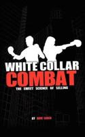White Collar Combat, the Sweet Science of Selling