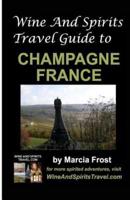 Wine And Spirits Travel Guide to Champagne, France