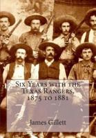 Six Years With the Texas Rangers, 1875 to 1881