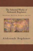 The Selected Works of Aleksandr Bogdanov