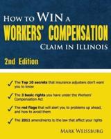 How to Win a Workers' Compensation Claim in Illinois, 2nd Edition