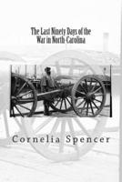 The Last Ninety Days of the War in North-Carolina