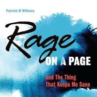 Rage on a Page and The Thing That Keeps Me Sane