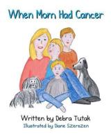 When Mom Had Cancer