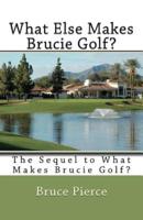 What Else Makes Brucie Golf?