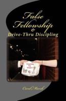 False Fellowship and Drive-Thru Discipling