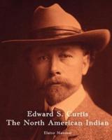 Edward S. Curtis - The North American Indian