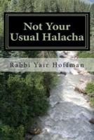 Not Your Usual Halacha