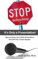 Stop Bellyaching! It's Only a Presentation!