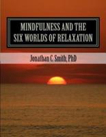 Mindfulness and the Six Worlds of Relaxation