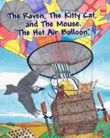 The Raven, The Kitty Cat and The Mouse. The Hot Air Balloon.