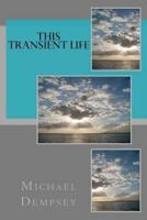 This Transient Life