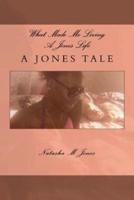 What Made Me Living a Jones Life?