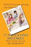 17 Parenting Mistakes