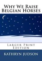 Why We Raise Belgian Horses