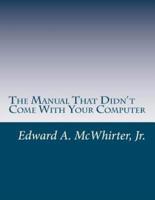 The Manual That Didn't Come With Your Computer (But Should Have)