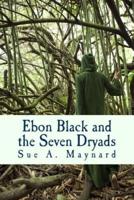 Ebon Black and the Seven Dryads