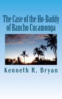 The Case of the Ho-Daddy of Rancho Cucamonga