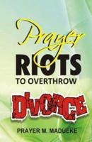 Prayer Riots To Overthrow Divorce