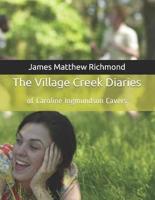 The Village Creek Diaries : Of Caroline Ingmundson Cavers