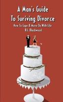 A Man's Guide to Surviving Divorce