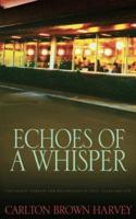 Echoes of a Whisper