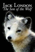 The Son of the Wolf by Jack London, Fiction, Action & Adventure