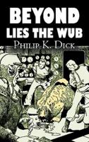 Beyond Lies the Wub by Philip K. Dick, Science Fiction, Fantasy