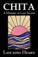 Chita: A Memory of Last Island by Lafcadio Hearn, Fiction, Classics, Fantasy, Fairy Tales, Folk Tales, Legends & Mythology