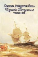 Captain Dangerous, Volume 1 of 3 by George Augustus Sala, Fiction, Action & Adventure