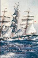 Captain Dangerous, Volume 3 of 3 by George Augustus Sala, Fiction, Action & Adventure