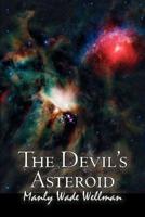 The Devil's Asteroid by Manly Wade Wellman, Science Fiction, Fantasy